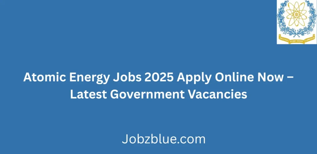 Atomic Energy Jobs 2025 Apply Online Now Latest Government Vacancies