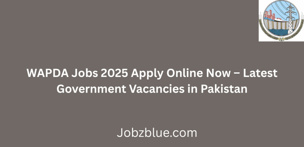WAPDA Jobs 2025 Apply Online Now Latest Vacancies & Application Process