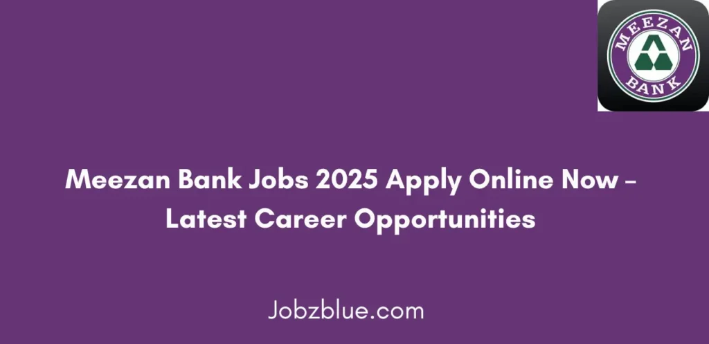 Meezan Bank Jobs 2025 Apply Online Now Latest Career Opportunities