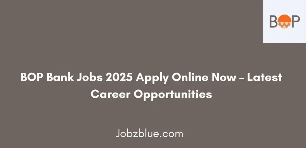 BOP Bank Jobs 2025 Apply Online Now Latest Career Opportunities