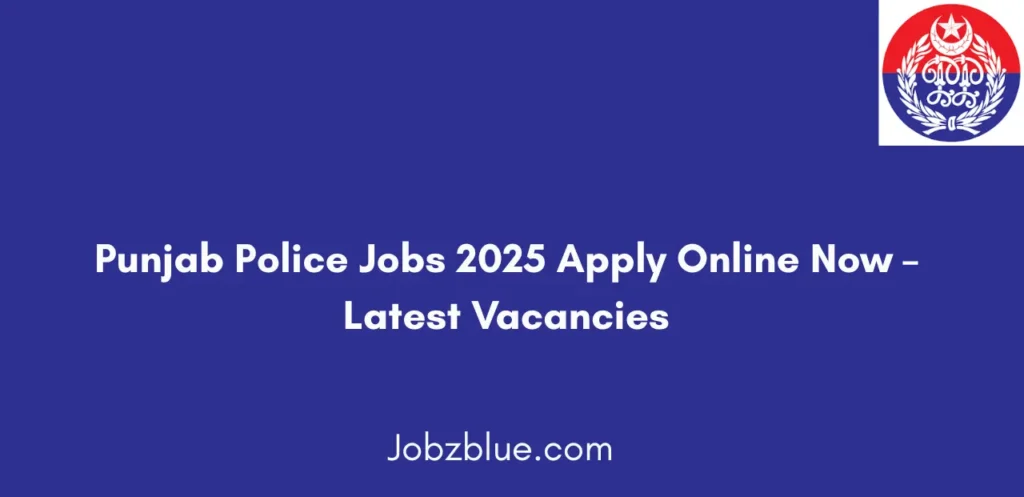 Punjab Police Jobs 2025 Apply Online Now Latest Vacancies