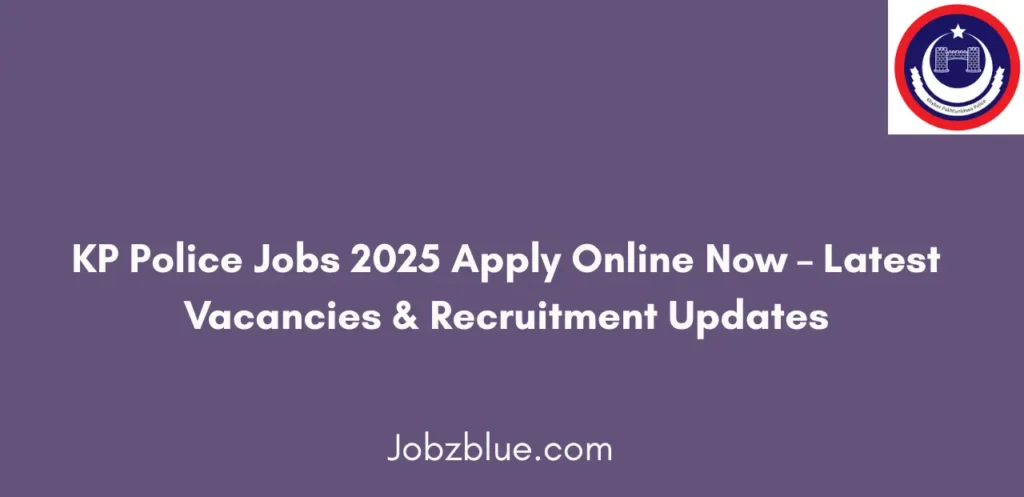 KP Police Jobs 2025 Apply Online Now Latest Recruitment Details
