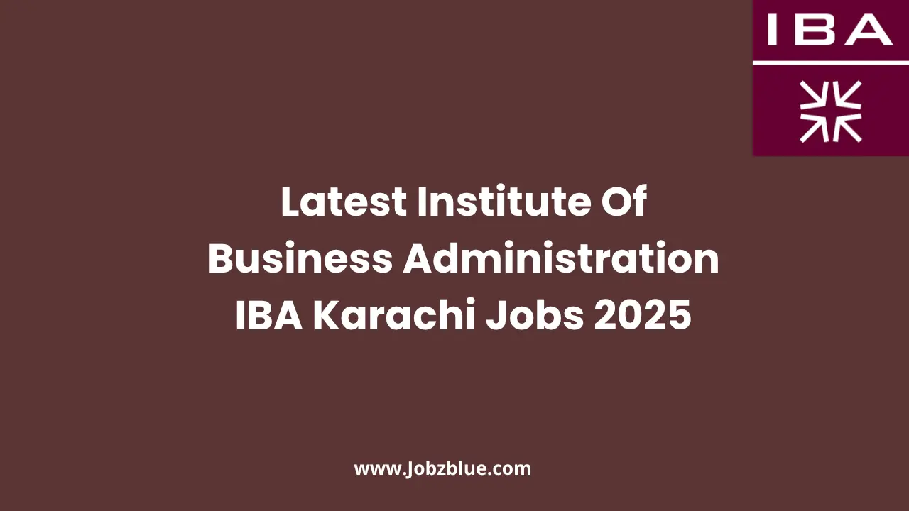 Latest Institute Of Business Administration IBA Karachi Jobs 2025