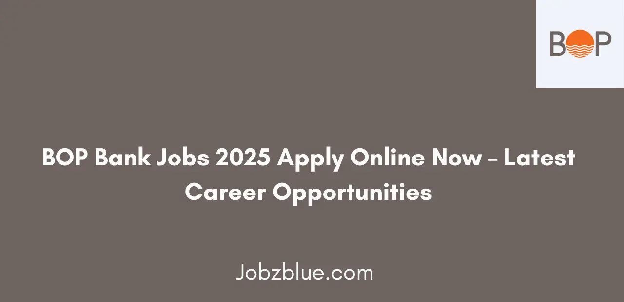 BOP Bank Jobs 2025 Apply Online Now Latest Career Opportunities