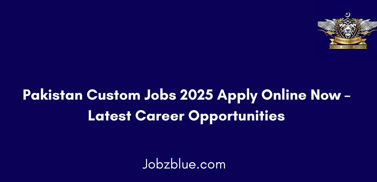 Pakistan Custom Jobs 2025 Apply Online Now Complete Guide