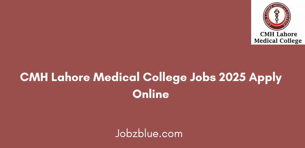 CMH Lahore Medical College Jobs 2025 Apply Online